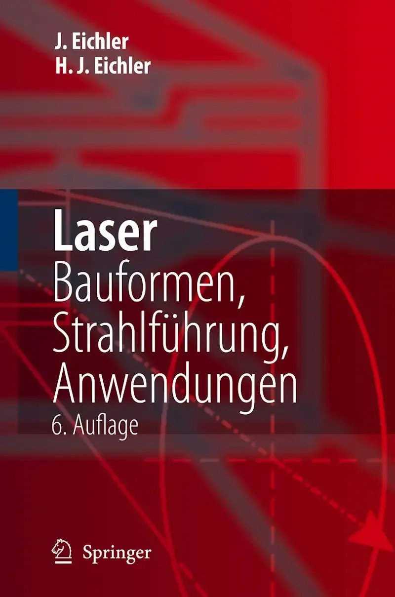Laser: Bauformen, Strahlführung, Anwendungen